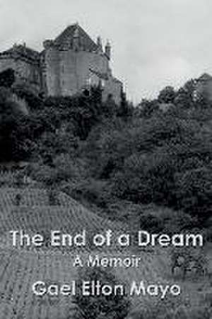 The End of a Dream: A Memoir de Gael Elton Mayo