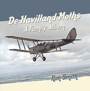 Smith, R: De Havilland Moths: A Family Album de Ron Smith