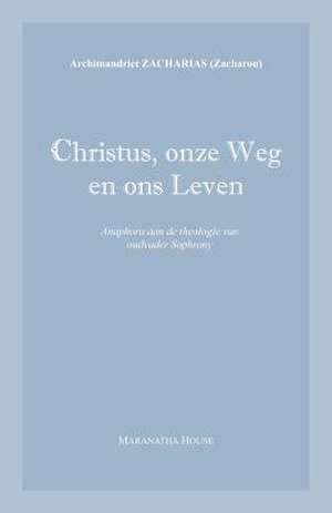 Christus, onze Weg en ons Leven de Archim. Zacharias Zacharou