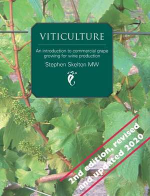 Viticulture - 2nd Edition: An introduction to commercial grape growing for wine production de Stephen Skelton Mw