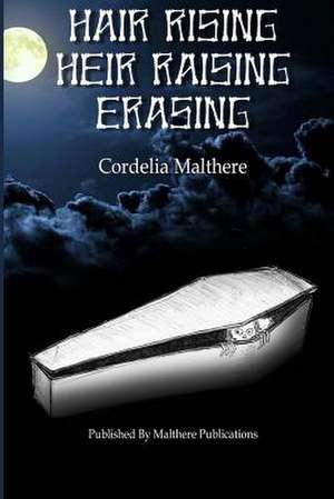 Hair Rising, Heir Raising, Erasing de Cordelia Malthere