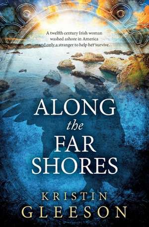 Along the Far Shores de Kristin Gleeson