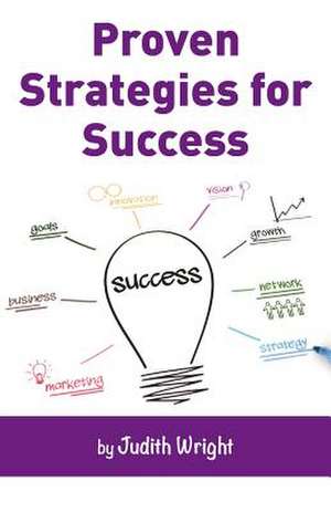 Proven Strategies for Success de Judith Wright