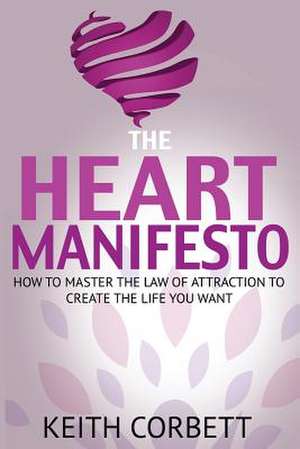 The Heart Manifesto de Keith Corbett