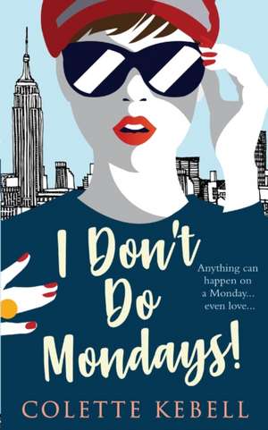 I Don't Do Mondays! de Colette Kebell