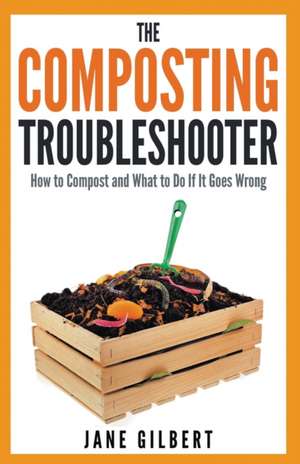 The Composting Troubleshooter de Jane Gilbert