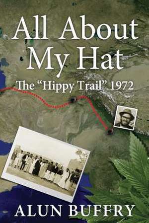 All about My Hat - The Hippy Trail 1972