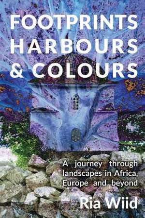 Footprints, Harbours and Colours de Ria Wiid