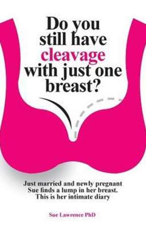 Do you still have cleavage with just one breast? de Sue Lawrence