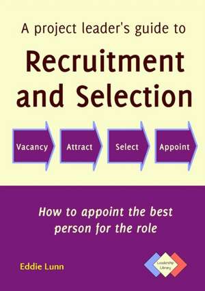 A Project Leader's Guide to Recruitment and Selection