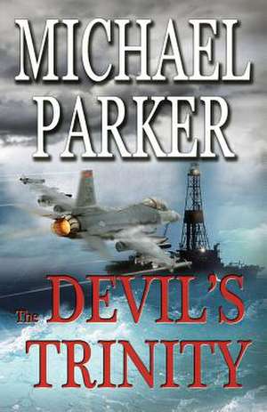 The Devil's Trinity de Michael Parker