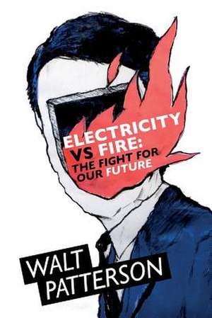 Electricity Vs Fire de Walt Patterson