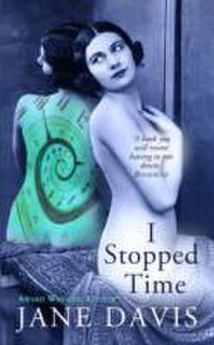 Davis, J: I Stopped Time de Jane Davis