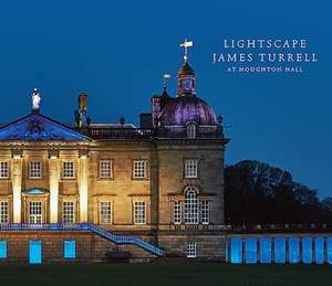 Lightscape: James Turrell at Houghton Hall de Peter Murray