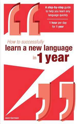 How to Successfully Learn a New Language in 1 Year de Jason Eyermann