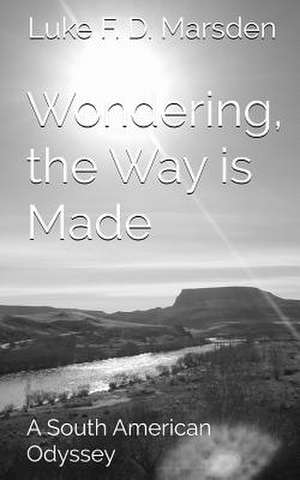 Wondering, the Way Is Made de Luke F. D. Marsden