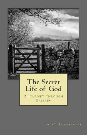 The Secret Life of God de Alex Klaushofer