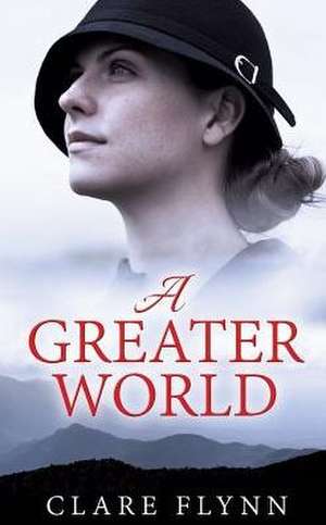 A Greater World de Clare Flynn