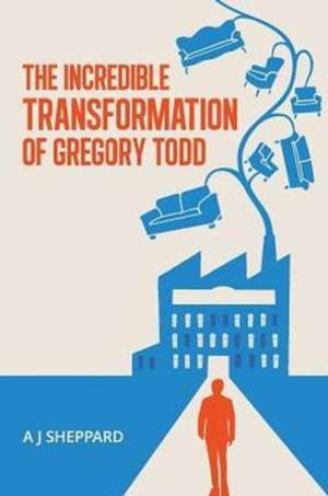 The Incredible Transformation of Gregory Todd de A J Sheppard