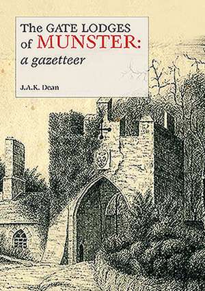 The Gate Lodges of Munster: A Gazetteer de J. A. K. Dean