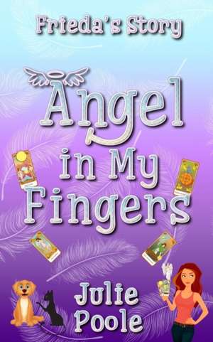 Angel in My Fingers: Frieda's Story de Julie Poole