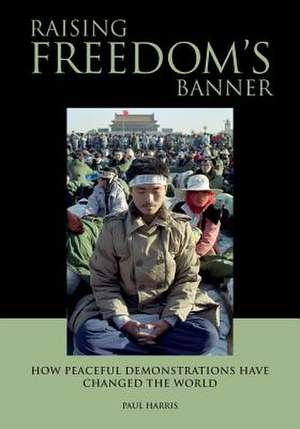 Raising Freedom's Banner de Paul Harris