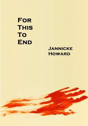 For This to End de Jannicke Howard