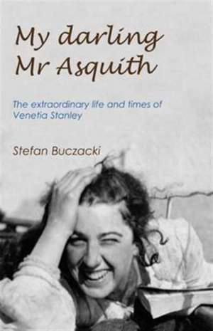 My Darling Mr Asquith de Stefan Buczacki