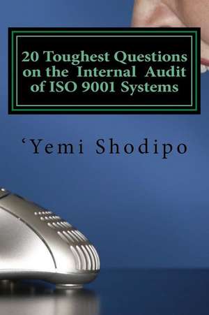 20 Toughest Questions on the Internal Audit of ISO 9001 Systems