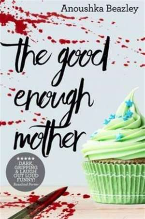 The Good Enough Mother de Anoushka Beazley