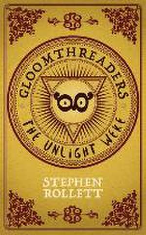 Gloomthreaders de Stephen Rollett