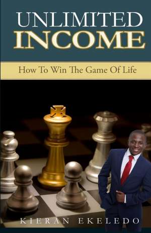 Unlimited Income de Kieran Nathaniel Nnamdi Ekeledo