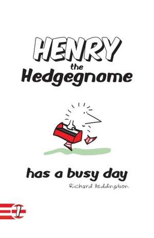 Henry the Hedgegnome Has a Busy Day de Richard Heddington