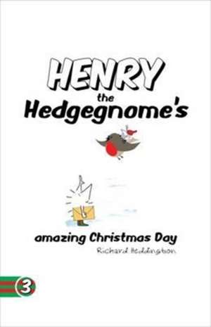 Henry the Hedgegnome's amazing Christmas Day de Richard Heddington