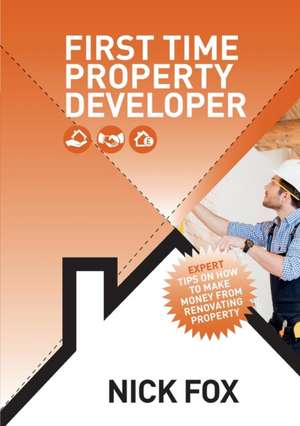 1ST TIME PROPERTY DEVELOPER de Nick Fox