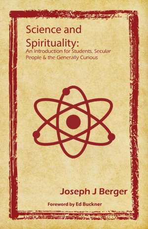 Science and Spirituality de Joseph J Berger