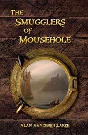 The Smugglers of Mousehole de Alan Sanders-Clarke