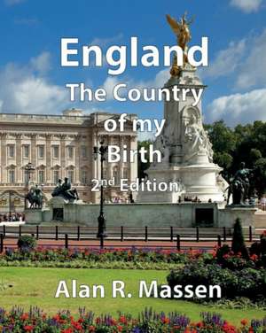 England the Country of my Birth de Alan R Massen