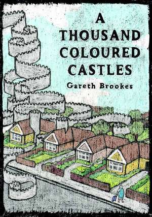 A Thousand Coloured Castles de Gareth Brookes