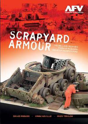 Scrapyard Armour: Scenes from a Russian Armour Scrapyard de David Parker