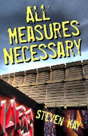 All Measures Necessary de Steven Kay