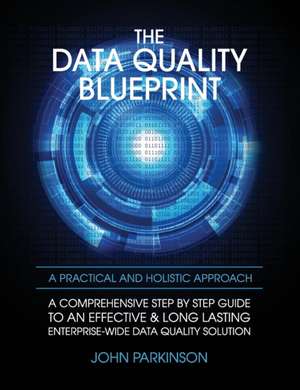 The Data Quality Blueprint de John Parkinson