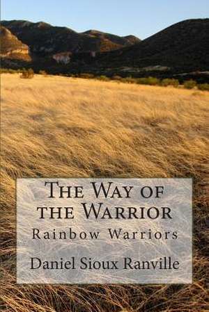 The Way of the Warrior de MR Daniel Sioux Ranville