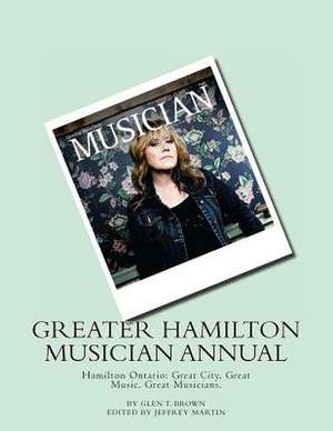 Greater Hamilton Musician Annual de MR Glen T. Brown