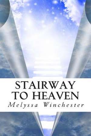 Stairway to Heaven de Melyssa Winchester