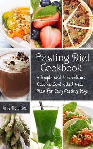 Fasting Diet Cookbook de Julie Hamilton