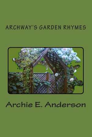 Archway's Garden Rhymes de Archie E. Anderson