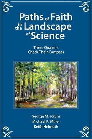 Paths of Faith in the Landscape of Science de George M. Strunz