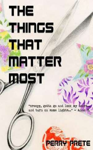 The Things That Matter Most de Perry Prete