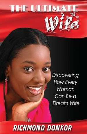 The Ultimate Wife de Richmond Donkor